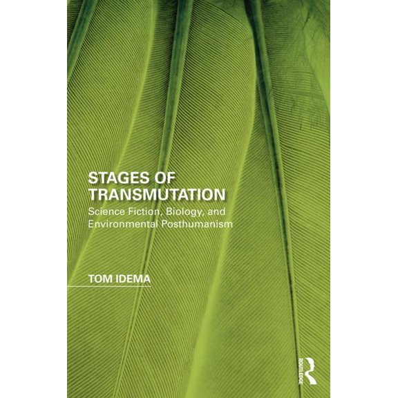 Perspectives on the Non-Human in Literat Stages of Transmutation: Science Fiction, Biology, and Environmental Posthumanism, (Hardcover)