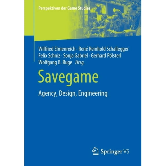 Perspektiven Der Game Studies Savegame: Agency, Design, Engineering, (Paperback)