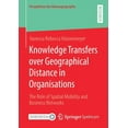 thumbnail image 1 of Perspektiven Der Humangeographie Knowledge Transfers Over Geographical Distance in Organisations: The Role of Spatial Mobility and Business Networks, (Paperback), 1 of 1