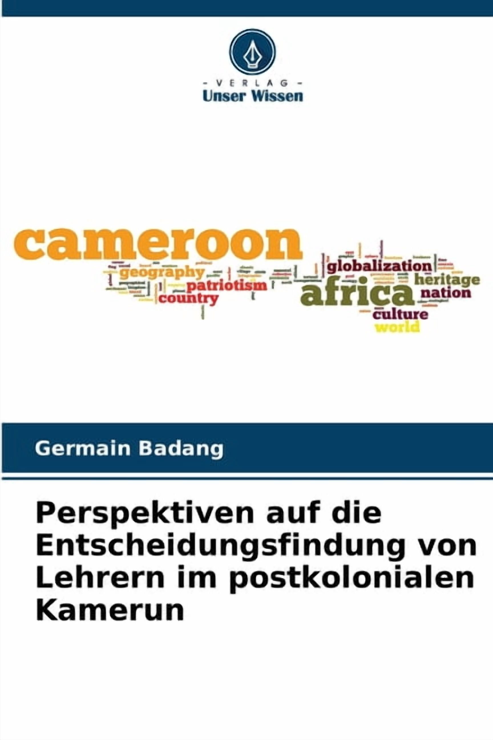 Perspektiven auf die Entscheidungsfindung von Lehrern im postkolonialen Kamerun, (Paperback)