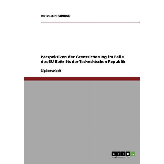 Perspektiven der Grenzsicherung im Falle des EU-Beitritts der Tschechischen Republik (Paperback)