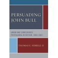 thumbnail image 1 of Persuading John Bull: Union and Confederate Propaganda in Britain, 1860-65, (Paperback), 1 of 1
