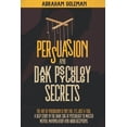 thumbnail image 1 of Persuasion and Dark Psychology Secrets : The Art of Persuasion is not Evil, it's Just a Tool, The Deep Study in the Dark side of Psychology to Master Mental Manipulation and Body Language (Paperback), 1 of 1