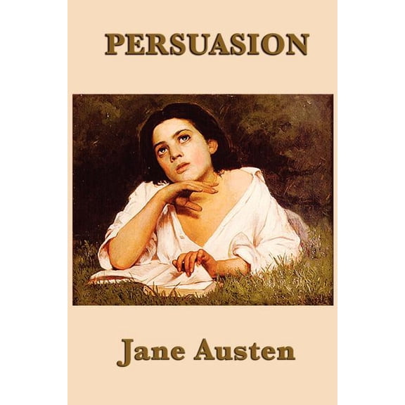 Persuasion: A Classic Novel of Love, Judgment, and Second Chances, (Paperback)