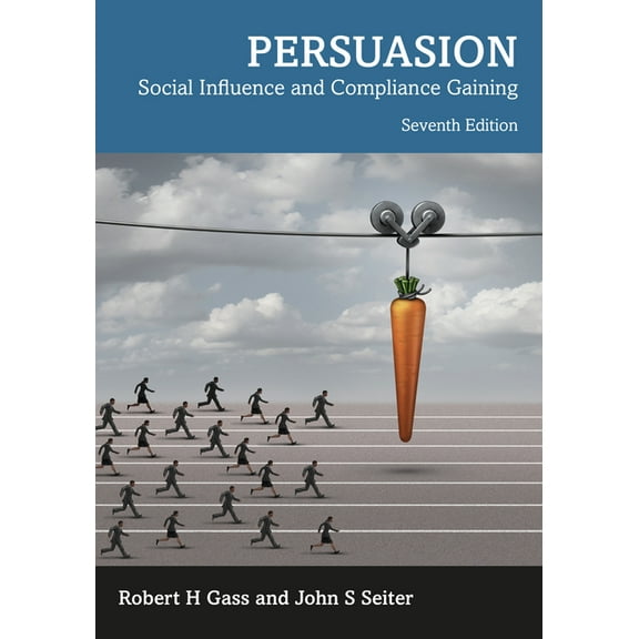 Persuasion: Social Influence and Compliance Gaining, (Paperback)