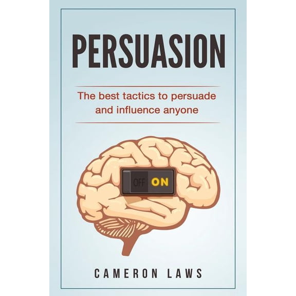 Social Skills: Persuasion: The Best Tactics To Persuade And Influence Anyone (Paperback)