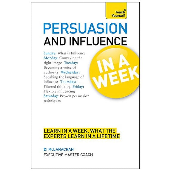 Pre-Owned Persuasion And Influence In A Week: How To Persuade In Seven Simple Steps (Teach Yourself) Paperback - USED