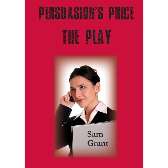 Persuasion's Price - A Play, (Paperback)