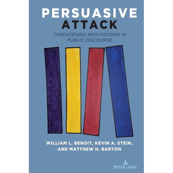 Persuasive Attack: Threatening Reputations in Public Discourse, (Paperback)