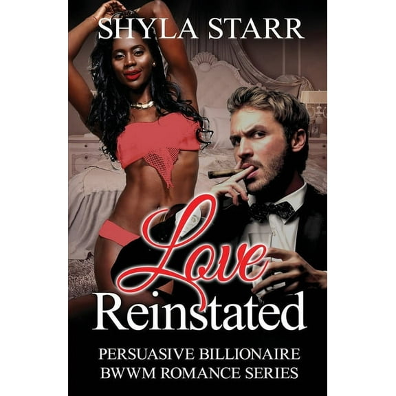 Persuasive Billionaire Bwwm Romance: Love Reinstated (Paperback)