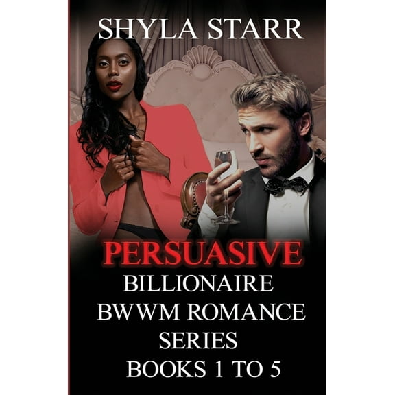 Persuasive Billionaire Bwwm Romance: Persuasive Billionaire BWWM Romance Series - Books 1 to 5 (Paperback)