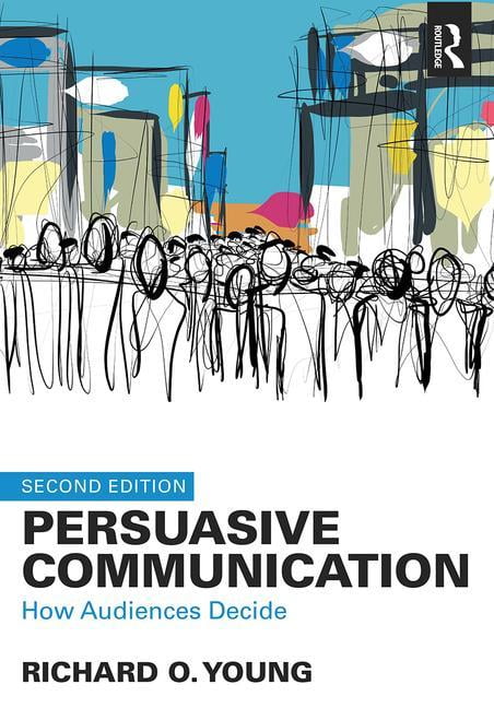 Persuasive Communication : How Audiences Decide (Edition 2) (Paperback ...