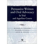 Pre-Owned Persuasive Written and Oral Advocacy in Trial and Appellate Courts (Paperback) 0735524505 9780735524507