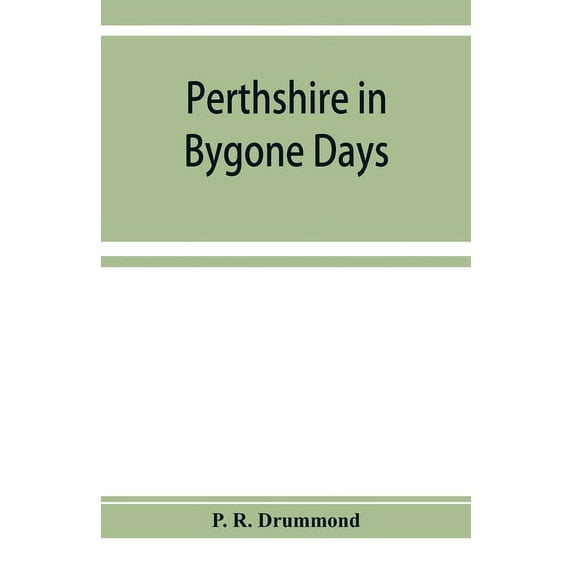 Perthshire in bygone days: one hundred biographical essays, (Paperback)