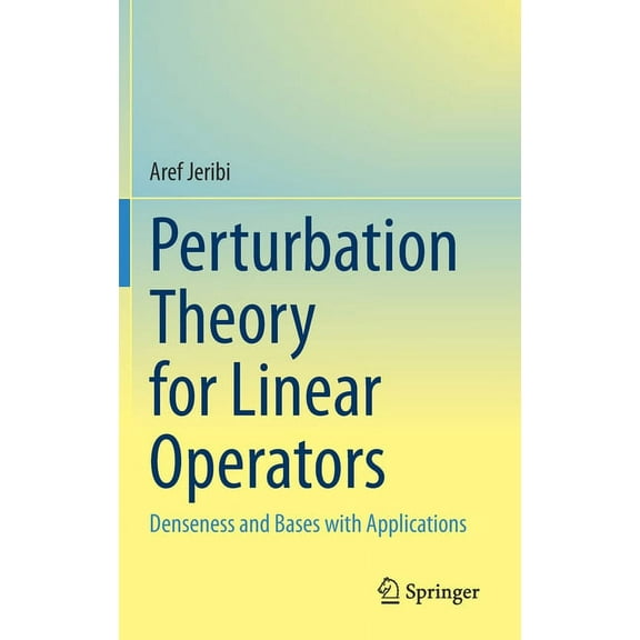 Perturbation Theory for Linear Operators: Denseness and Bases with Applications, (Hardcover)