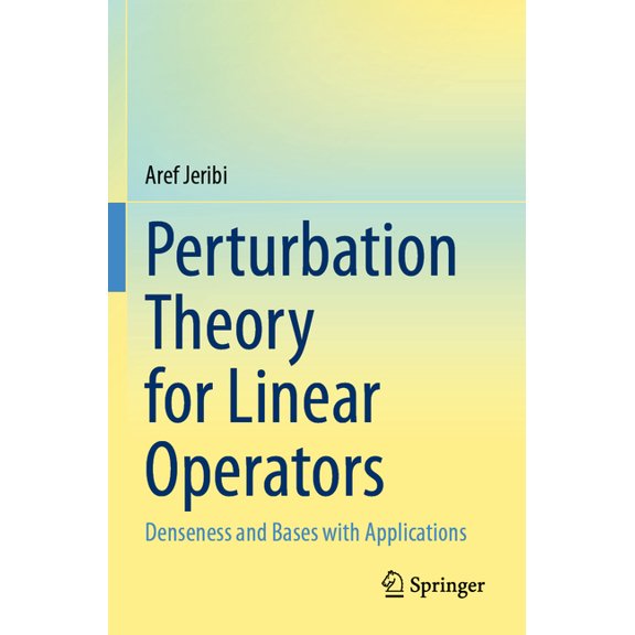 Perturbation Theory for Linear Operators: Denseness and Bases with Applications, (Paperback)