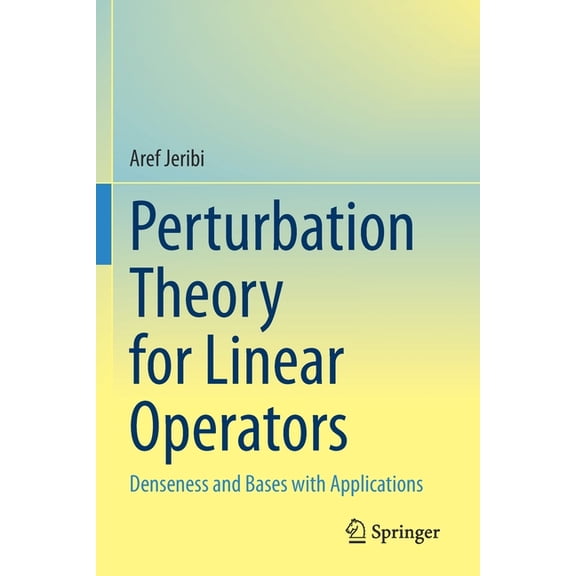 Perturbation Theory for Linear Operators: Denseness and Bases with Applications, (Paperback)