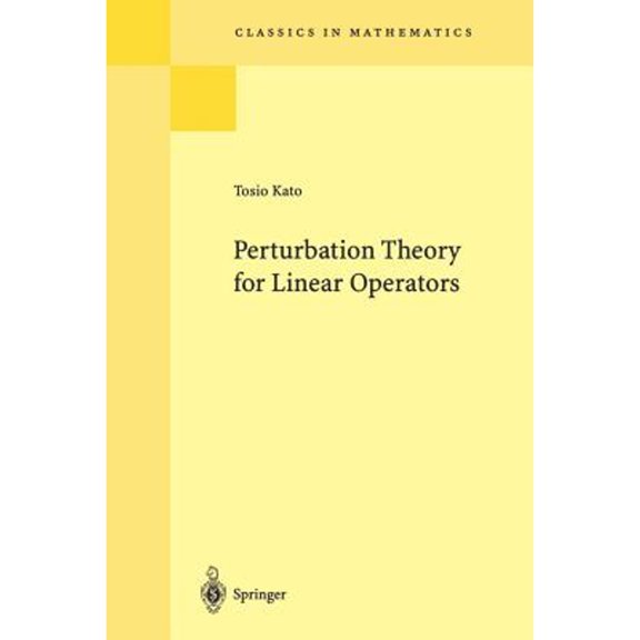 Pre-Owned Perturbation Theory for Linear Operators (Classics in Mathematics, 132), 9783540586616, 354058661X, Paperback, Second Edition 1995 edition