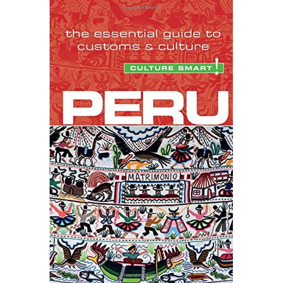 Pre-Owned Peru - Culture Smart!: The Essential Guide to Customs & Culture (43) (Paperback) 1857336674 9781857336672