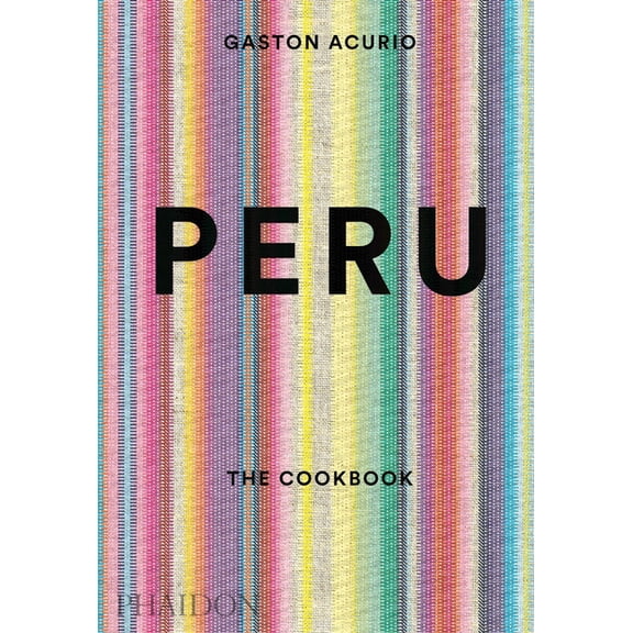 Peru: The Cookbook, (Hardcover)