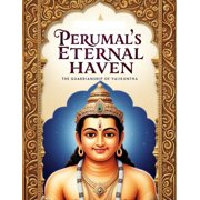 Perumal's Eternal Haven The Guardianship of Vaikuntha, Paperback