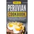 thumbnail image 1 of Peruvian Cookbook: Traditional Peruvian Recipes Made Easy, (Hardcover), 1 of 1