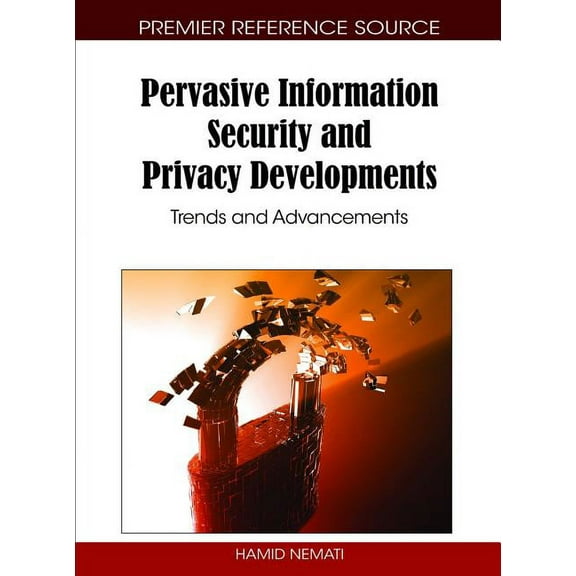 Pervasive Information Security and Privacy Developments: Trends and Advancements (Hardcover)