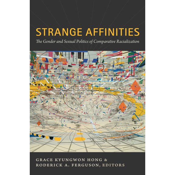Perverse Modernities: A Series Edited by Strange Affinities: The Gender and Sexual Politics of Comparative Racialization, (Paperback)
