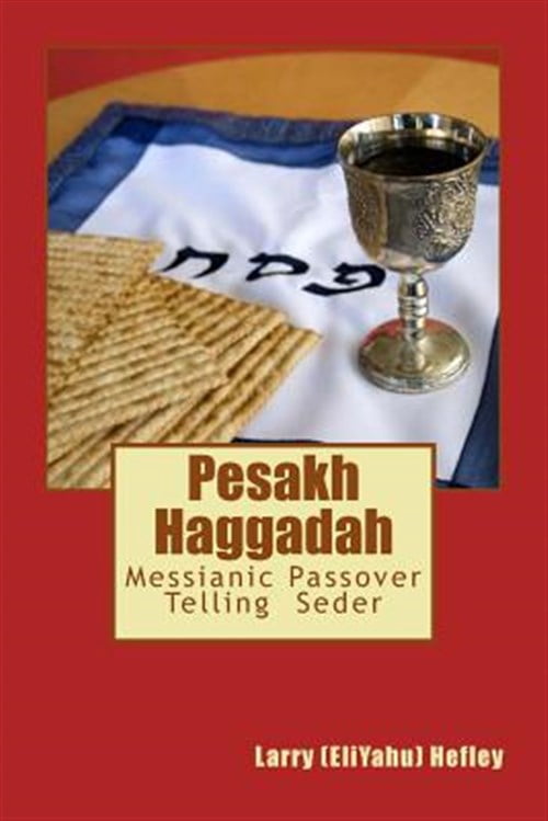 Pesakh Haggadah: Messianic Exodus Telling Seder