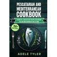 thumbnail image 1 of Pescatarian And Mediterranean Cookbook: 2 Books In 1: Over 150 Easy Recipes For Cooking Fish And Mediterranean Food At Home (Paperback), 1 of 1