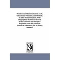 thumbnail image 1 of Pestalozzi and Pestalozzianism: Life, Educational Principles, and Methods, of John Henry Pestalozzi, with Biographical Sketches of Several of His Assi, 1 of 1