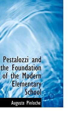 Pestalozzi and the Foundation of the Modern Elementary School Hardcover