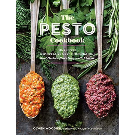 Pre-Owned The Pesto Cookbook: 116 Recipes for Creative Herb Combinations and Dishes Bursting with Flavor (Paperback) 1612127657 9781612127651