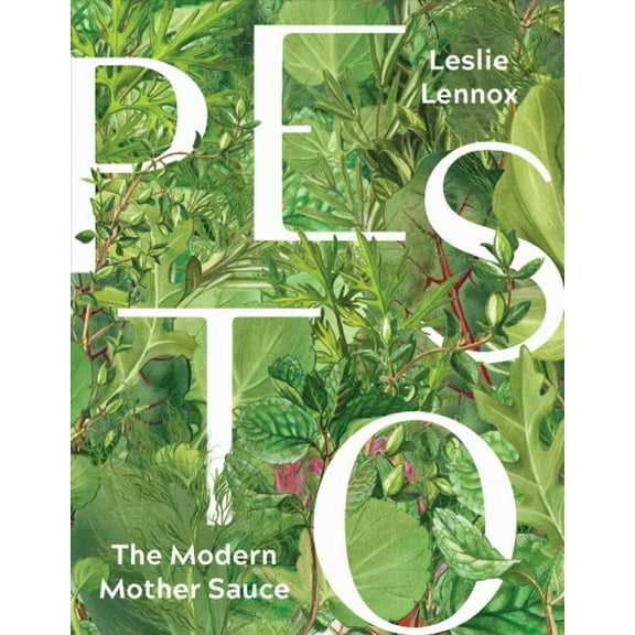 Pesto: The Modern Mother Sauce: More Than 90 Inventive Recipes That Start with Homemade Pestos (Hardcover) by Leslie Lennox, Linton Hopkins