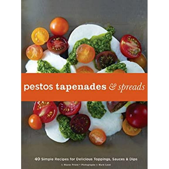 Pre-Owned Pestos, Tapenades, and Spreads: 40 Simple Recipes for Delicious Toppings, Sauces, and Dips (Hardcover) 0811865894 9780811865890