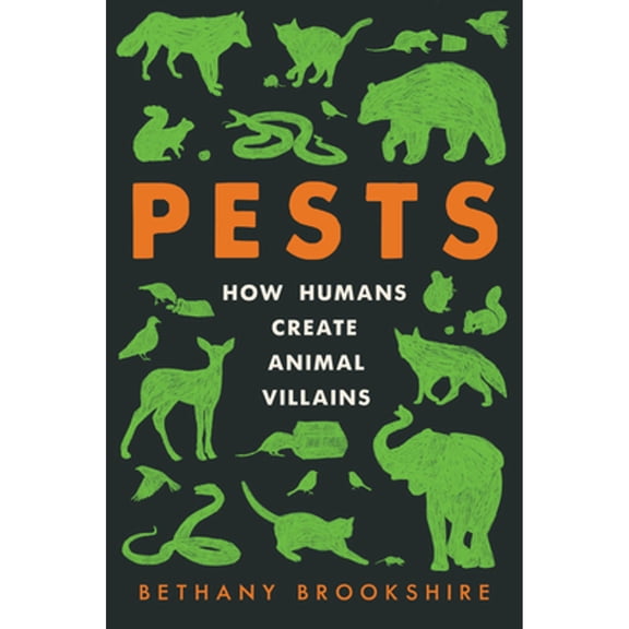 Pre-Owned Pests: How Humans Create Animal Villains (Paperback) 0063097265 9780063097261