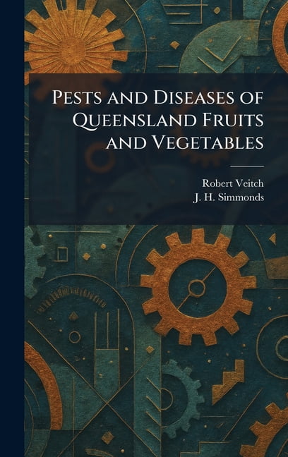 Pests and Diseases of Queensland Fruits and Vegetables, (Hardcover)
