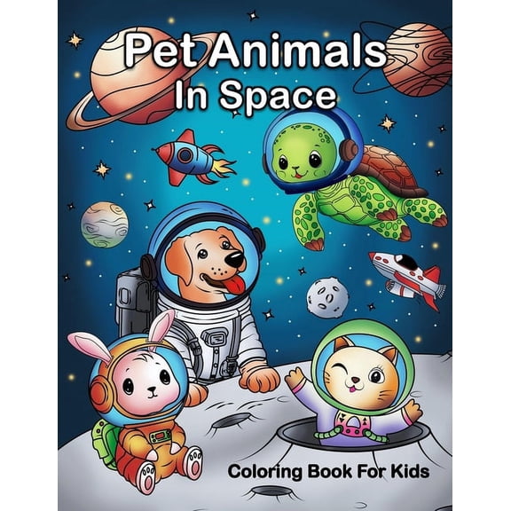 Pet Animals In Space Coloring Book For Kids: Space Pets Coloring Book For Kids, Astronaut Animals Coloring Book, Outer S, (Paperback)
