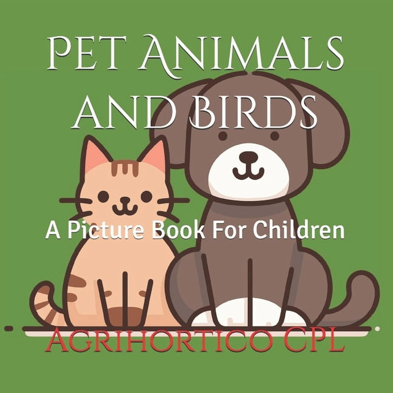 Children's Books from Agrihortico Pet Animals and Birds: A Picture Book For Children, Book 6, (Paperback)