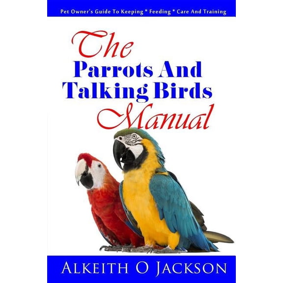 Pet Birds: The Parrots And Talking Birds Manual (Paperback)