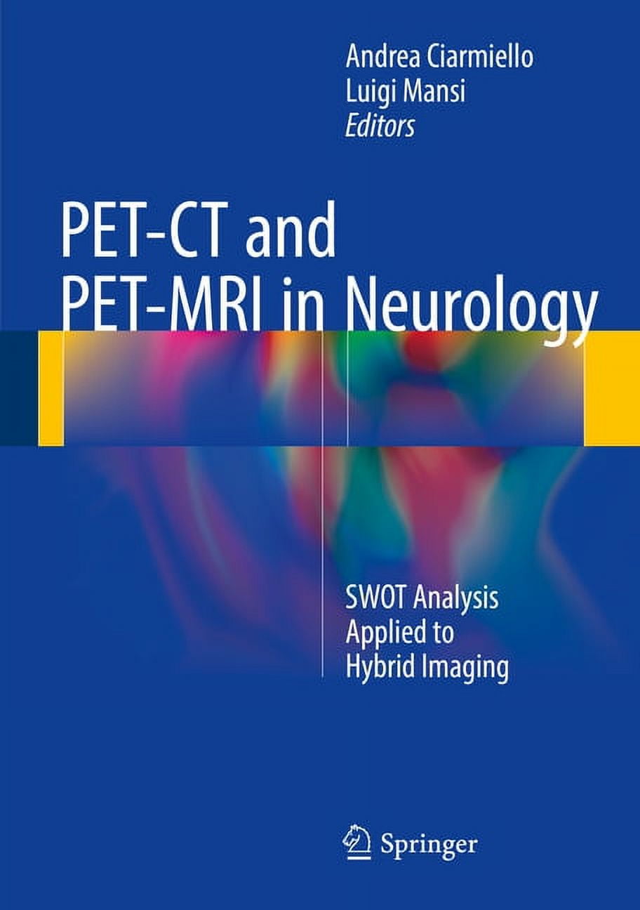 Pet-CT and Pet-MRI in Neurology: Swot Analysis Applied to Hybrid ...