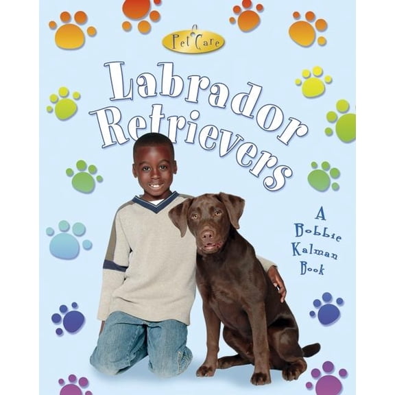 Pet Care: Labrador Retrievers (Paperback)
