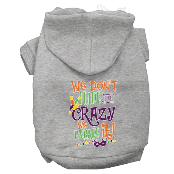 Pet Dog Cat Hoodie Screen Printed, "We Don't Hide The Crazy, We Parade It!"