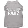 thumbnail image 1 of Pet Dog  Cat Shirt Screen Printed, "Does This Shirt Make Me Look Fat?", 1 of 9