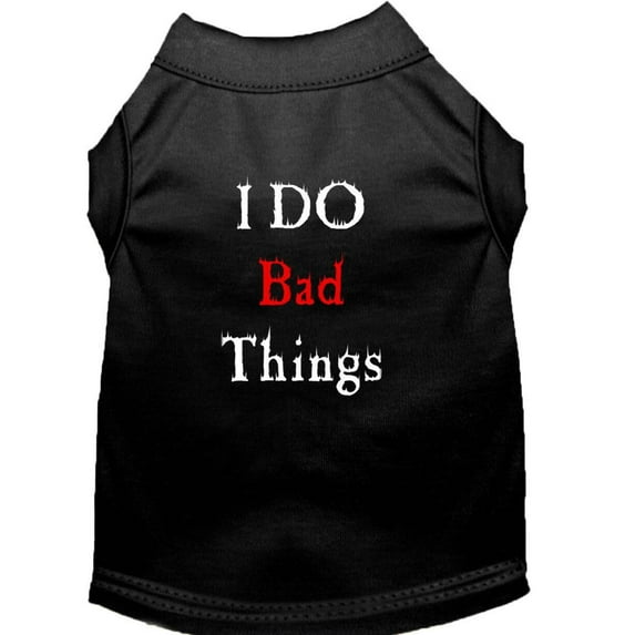 Pet Dog Cat Shirt Screen Printed, "I Do Bad Things"