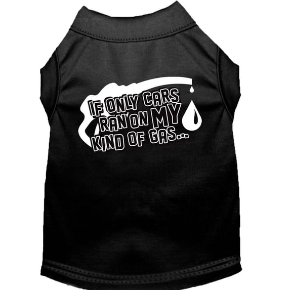 Pet Dog Cat Shirt Screen Printed, "If Only Cars Ran On My Kind Of Gas"