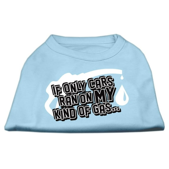Pet Dog Cat Shirt Screen Printed, "If Only Cars Ran On My Kind Of Gas"