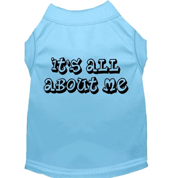 Pet Dog Cat Shirt Screen Printed, "It's All About Me"