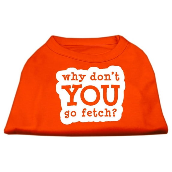 Pet Dog Cat Shirt Screen Printed, "Why Don't You Go Fetch?"