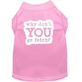 thumbnail image 1 of Pet Dog  Cat Shirt Screen Printed, "Why Don't You Go Fetch?", 1 of 11